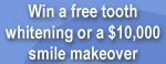 Win a free tooth whitening or a $10,000 smile makeover